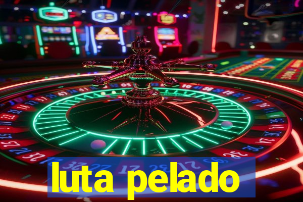 luta pelado